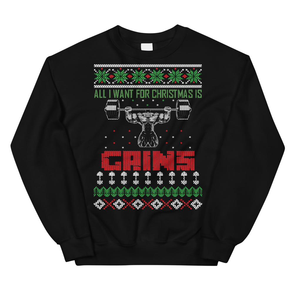 All I Want For Christmas Is Gains Sweatshirt Liftmas Tree