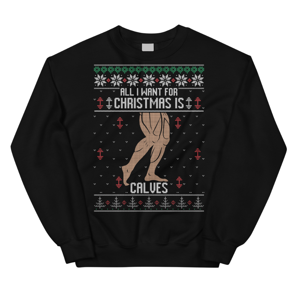 All I Want For Christmas Is Calves - Sweatshirt
