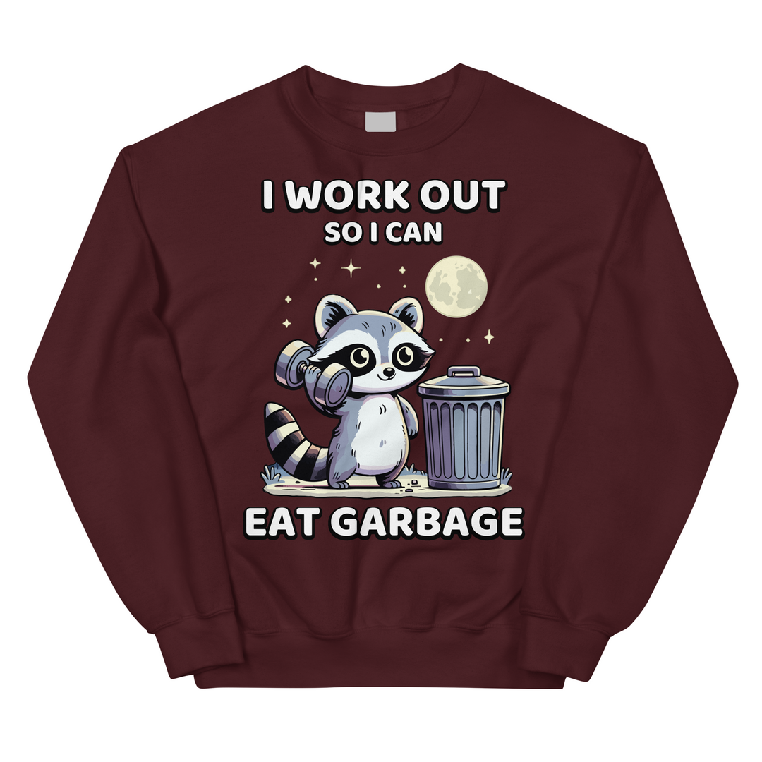I Work Out So I Can Eat Garbage - Sweatshirt
