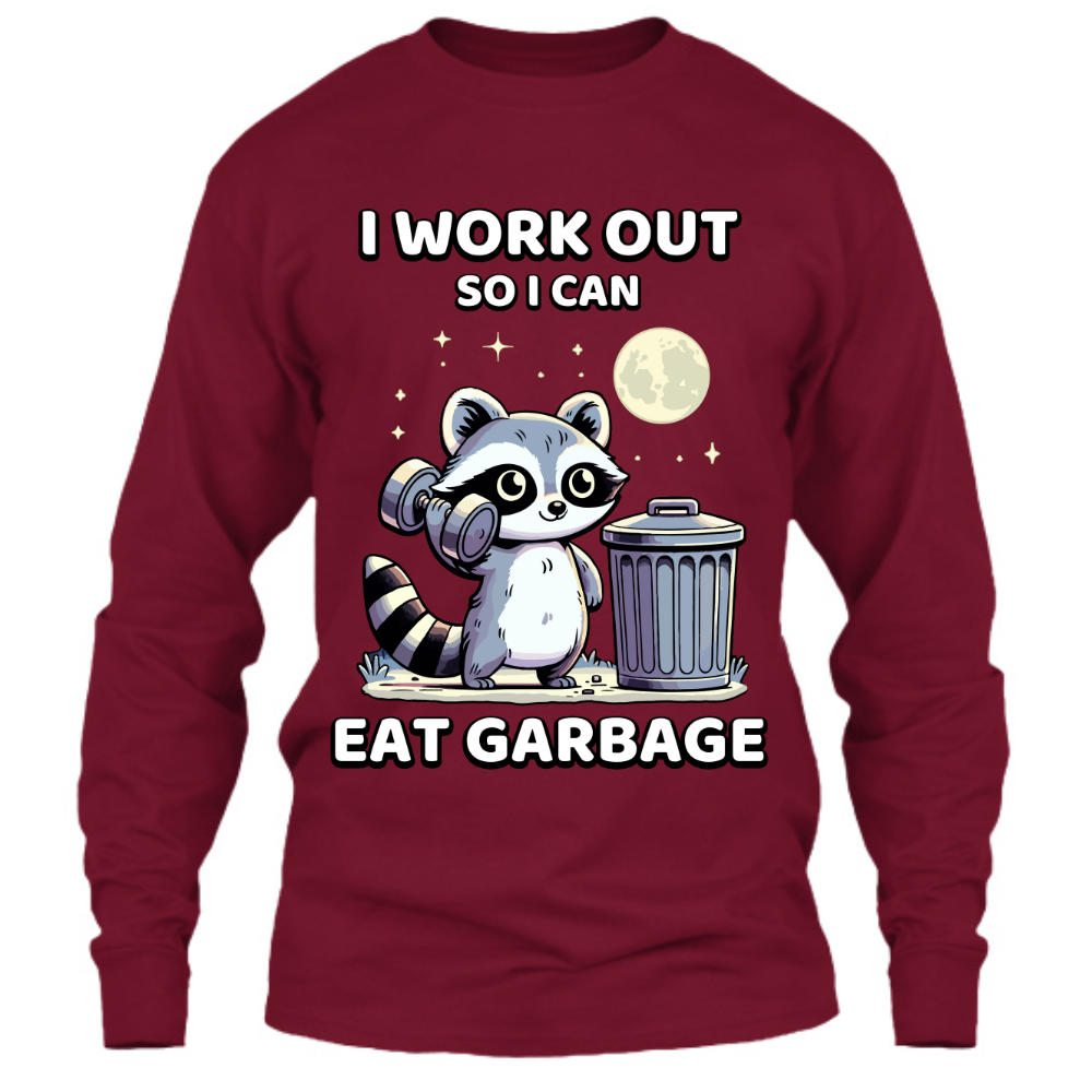 I Work Out So I Can Eat Garbage - Long Sleeve