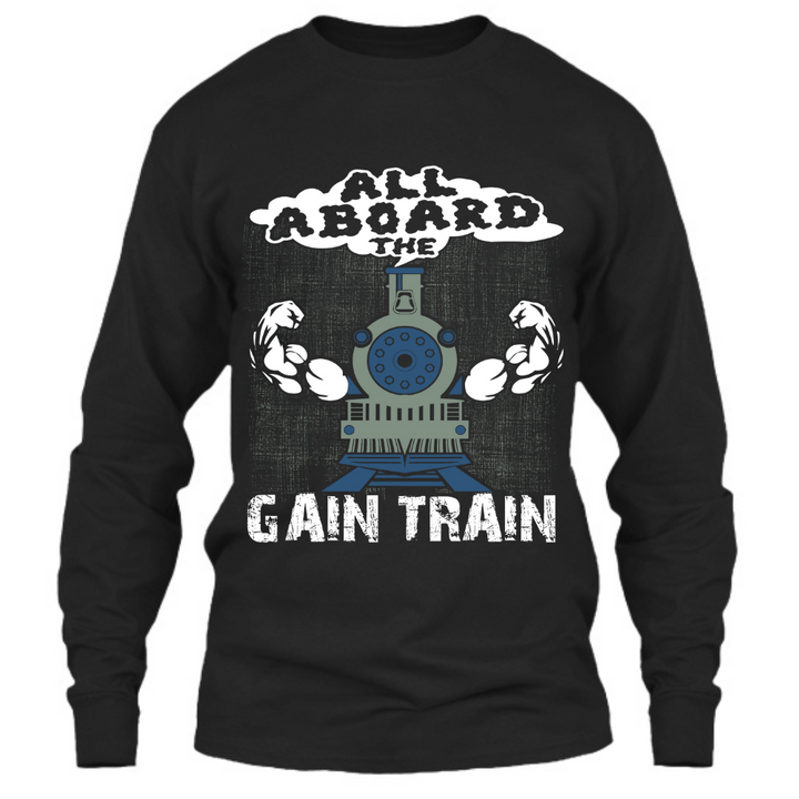 All Aboard The Gain Train - Long Sleeve