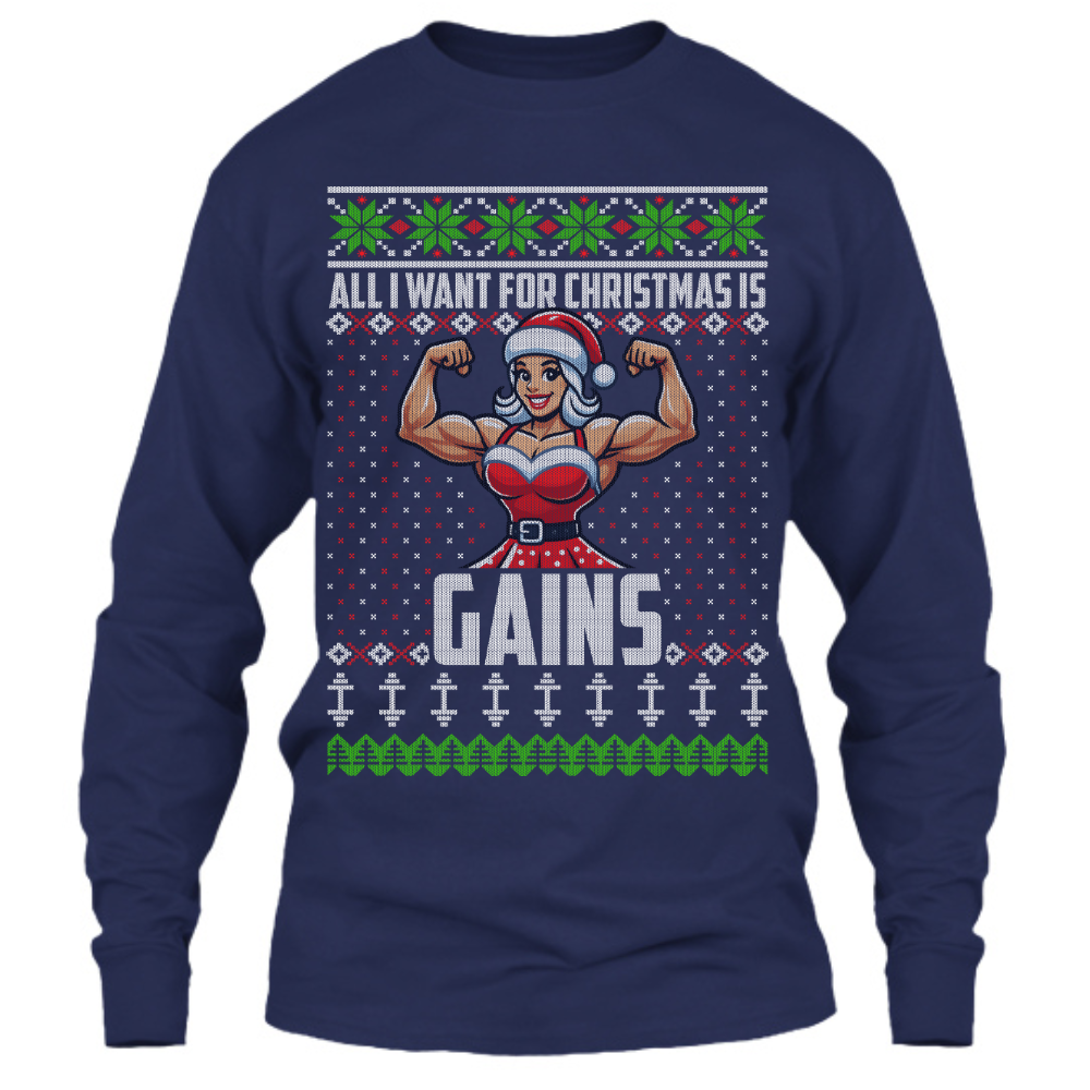 All I Want For Christmas Is Gains (Mrs. Claus Edition) - Long Sleeve