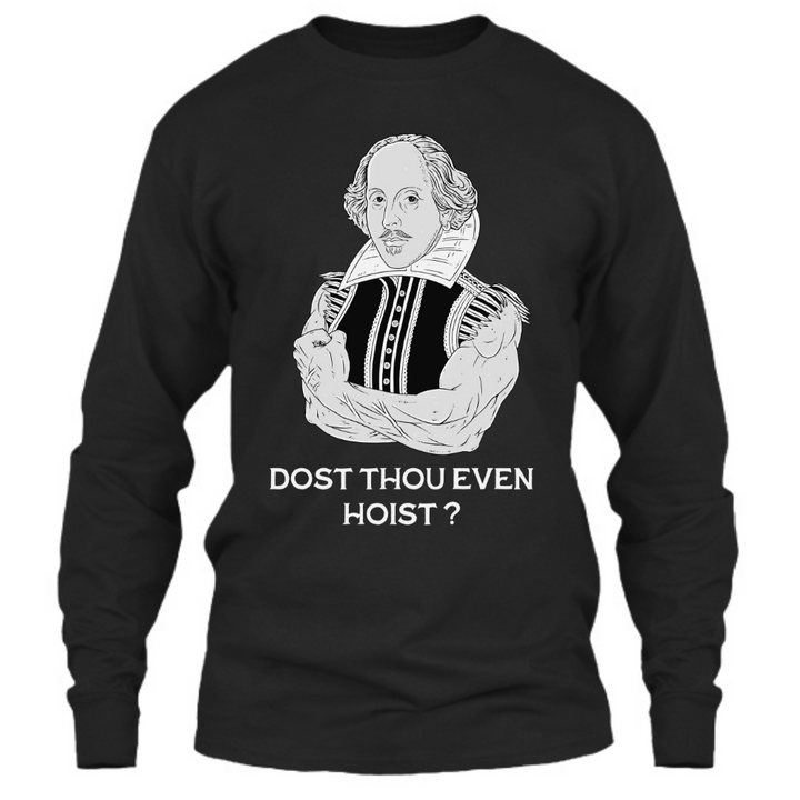 Dost Thou Even Hoist? - Long Sleeve