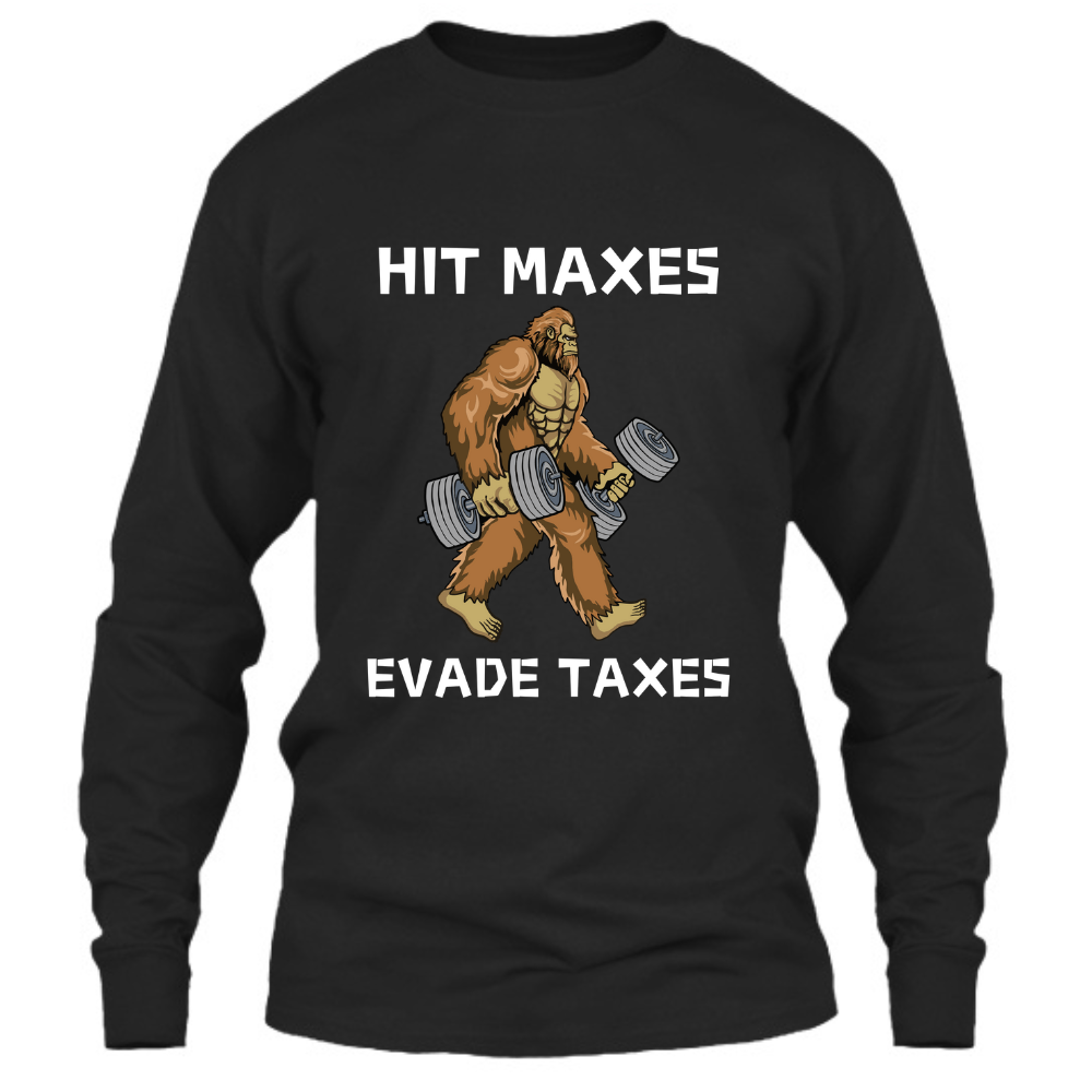 Hit Maxes Evade Taxes - Long Sleeve
