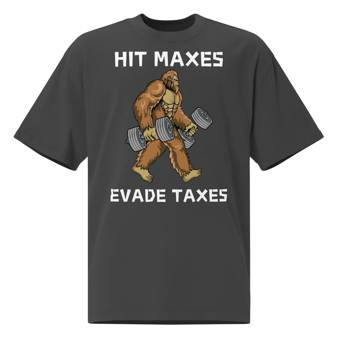 Hit Maxes Evade Taxes - Oversized T-Shirt