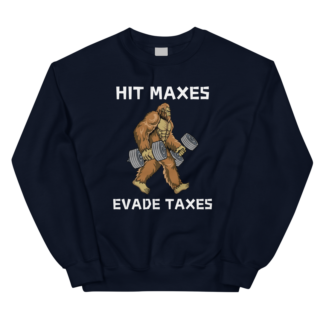 Hit Maxes Evade Taxes - Sweatshirt