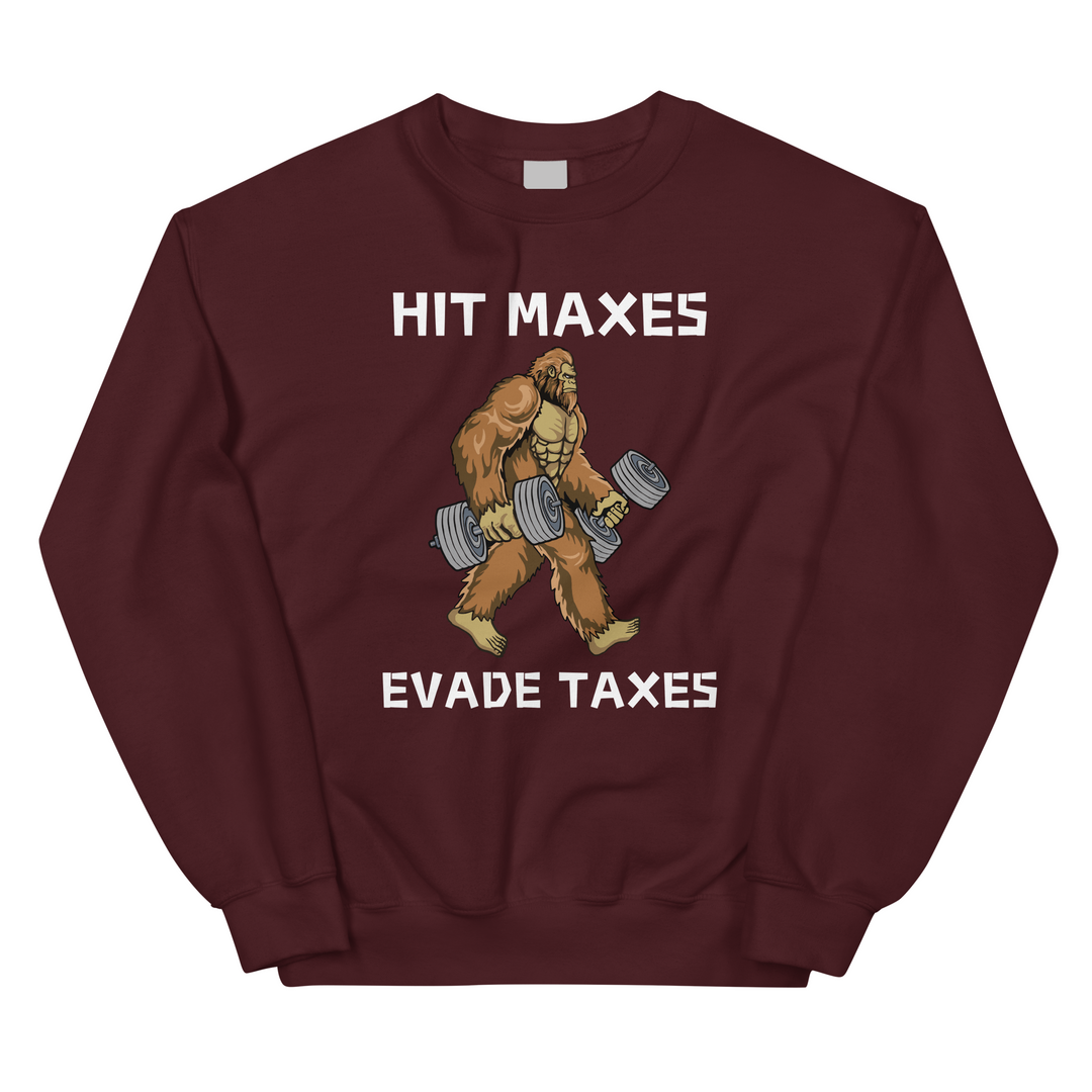 Hit Maxes Evade Taxes - Sweatshirt