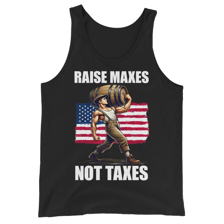 Raise Maxes Not Taxes - Tank Top