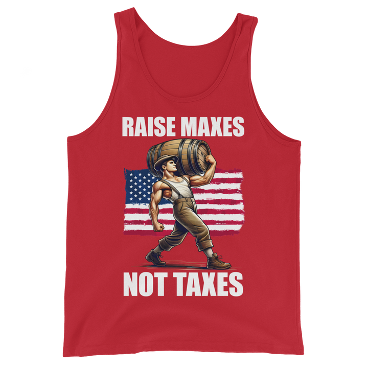 Raise Maxes Not Taxes - Tank Top