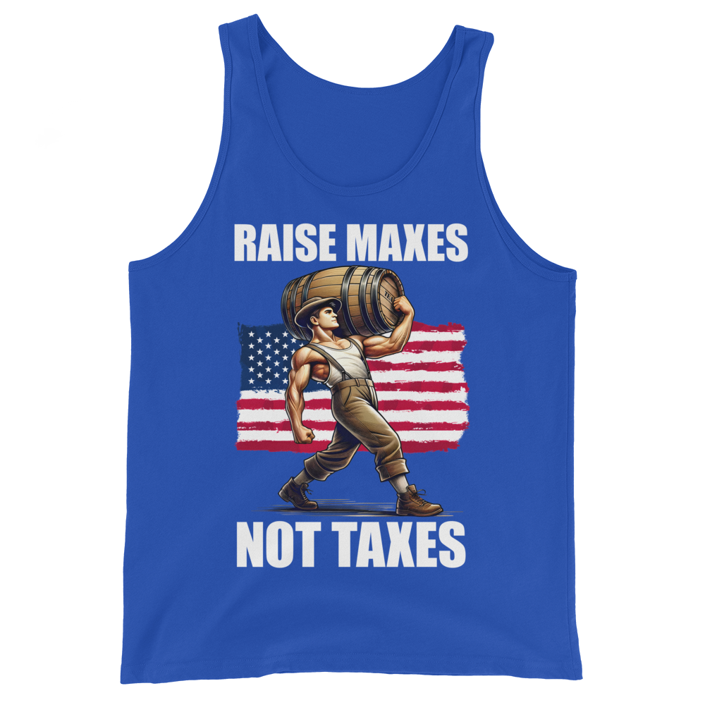 Raise Maxes Not Taxes - Tank Top