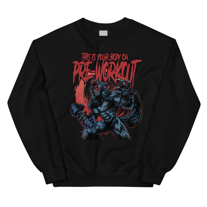 This Is Your Body on Pre-Workout (Werewolf) - Sweatshirt