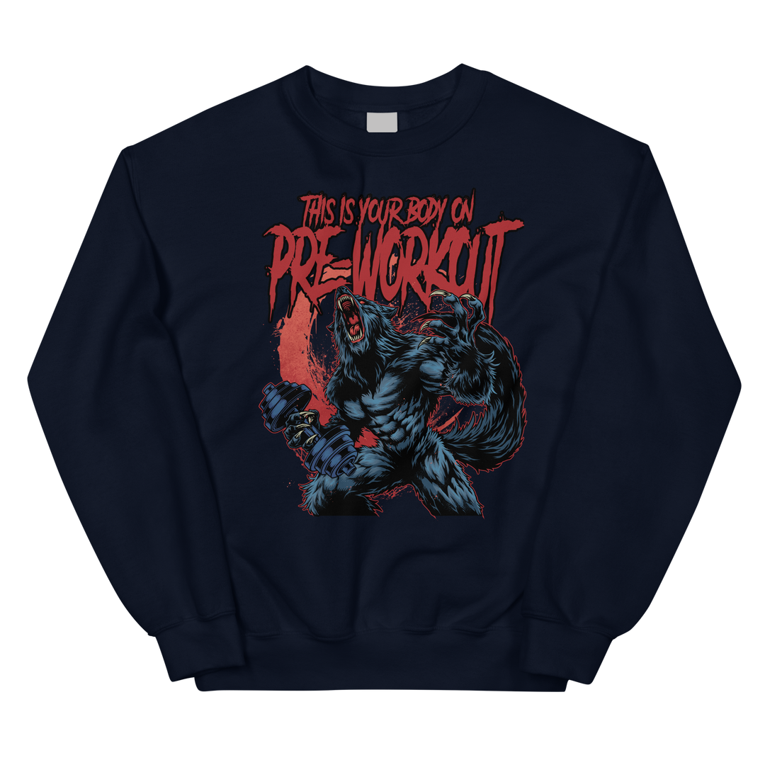 This Is Your Body on Pre-Workout (Werewolf) - Sweatshirt