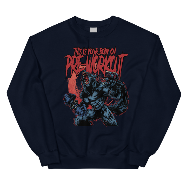 This Is Your Body on Pre-Workout (Werewolf) - Sweatshirt