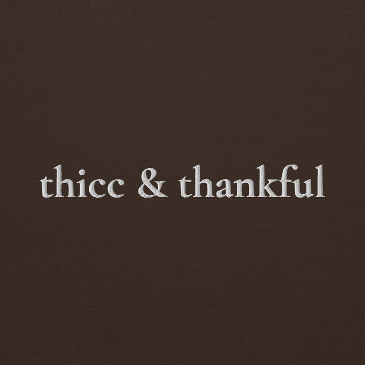 Thicc & Thankful - Embroidered Sweatshirt