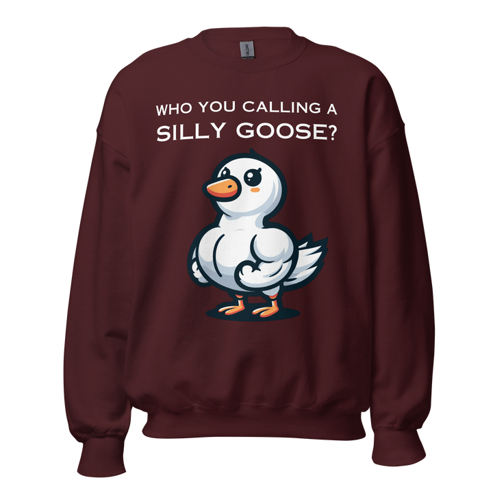 Who you calling a silly goose? (it's me) Sweatshirt