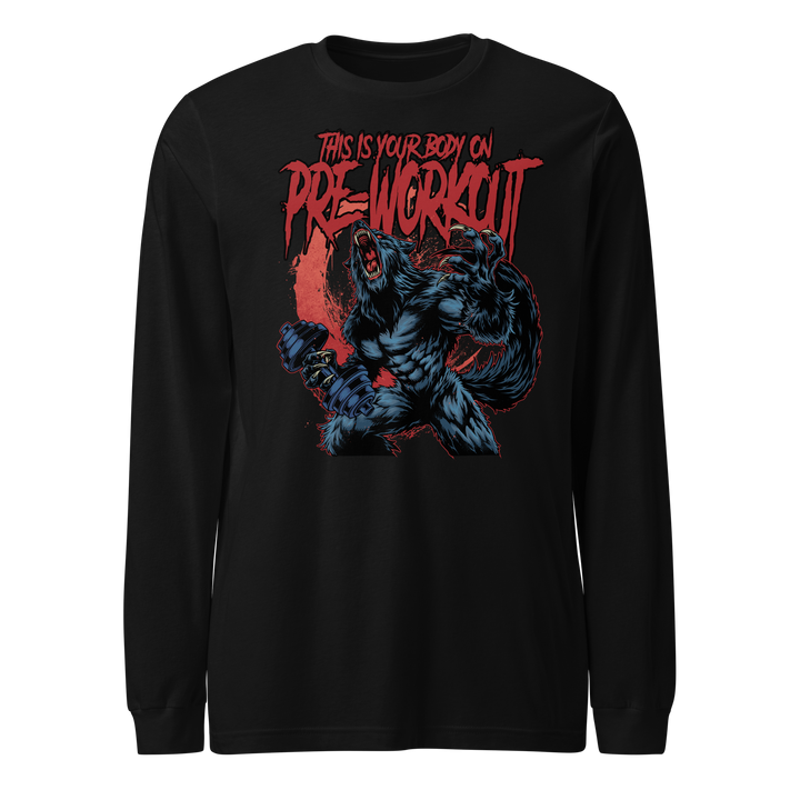 This Is Your Body on Pre-Workout (Werewolf) - Long Sleeve