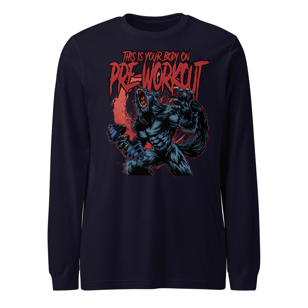 This Is Your Body on Pre-Workout (Werewolf) - Long Sleeve