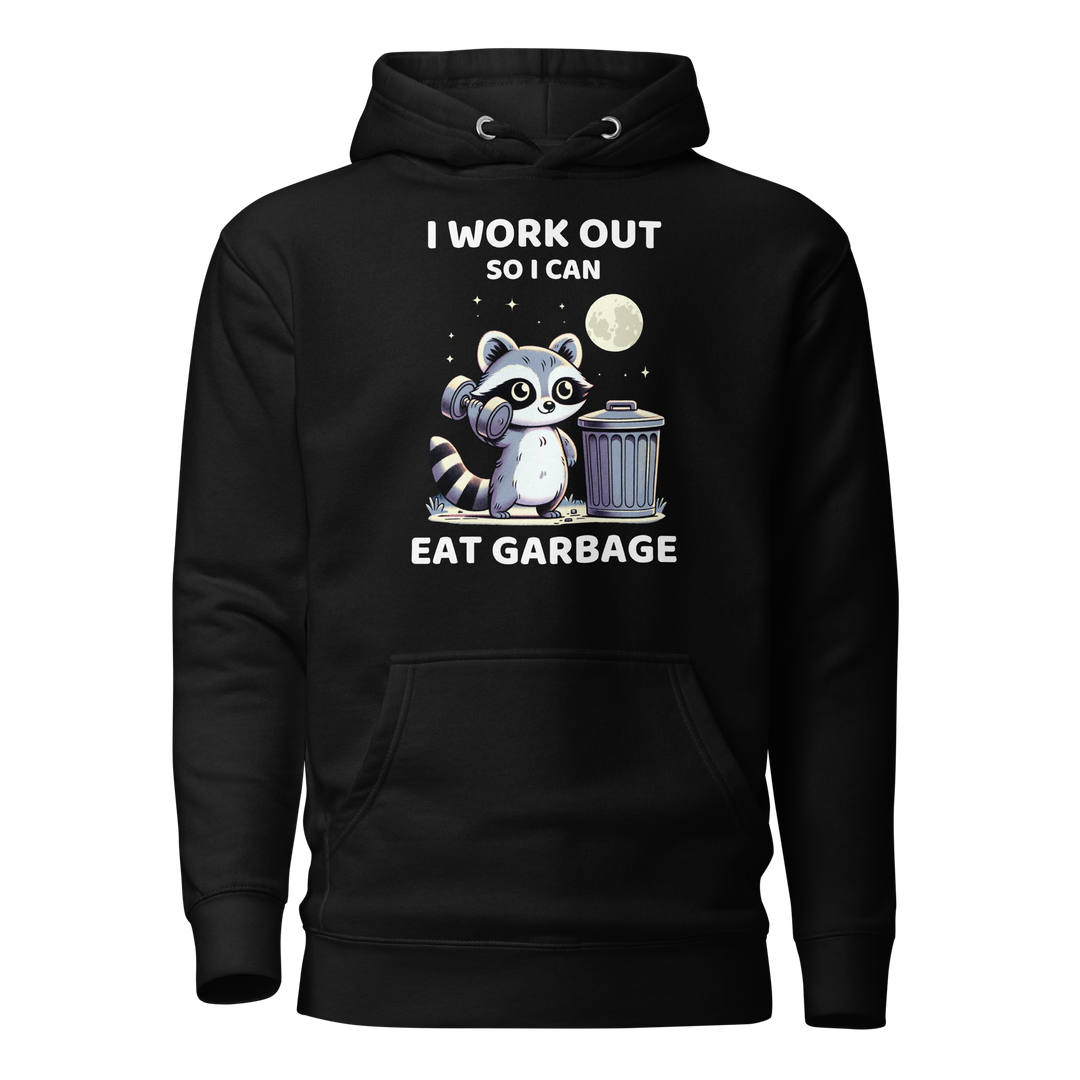 I Work Out So I Can Eat Garbage - Hoodie