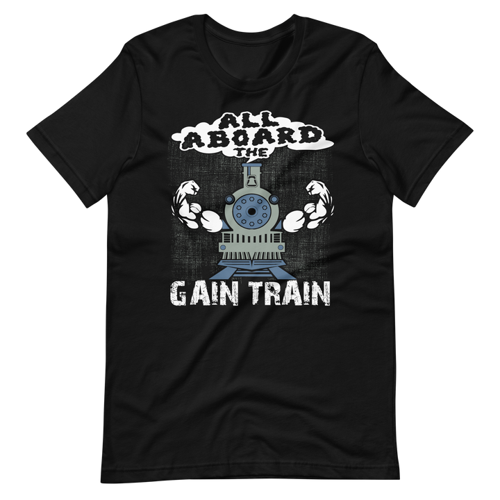 All Aboard The Gain Train - T-Shirt