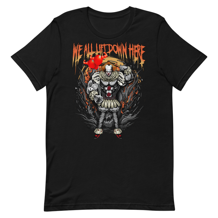 We All Lift Down Here - T-Shirt