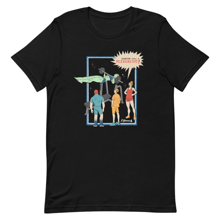 Someone Call A Flexorcist! -T-Shirt