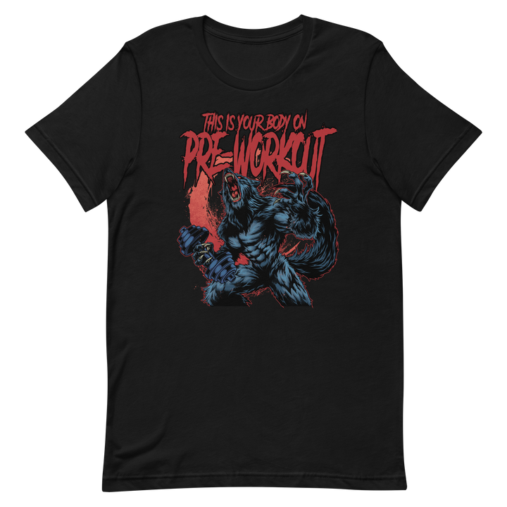 This Is Your Body on Pre-Workout (Werewolf) - T-Shirt