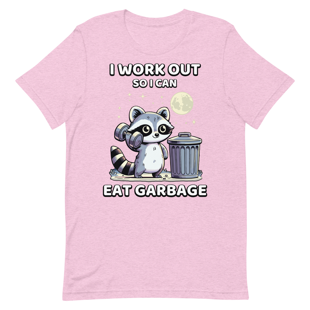 I Work Out So I Can Eat Garbage - T-Shirt