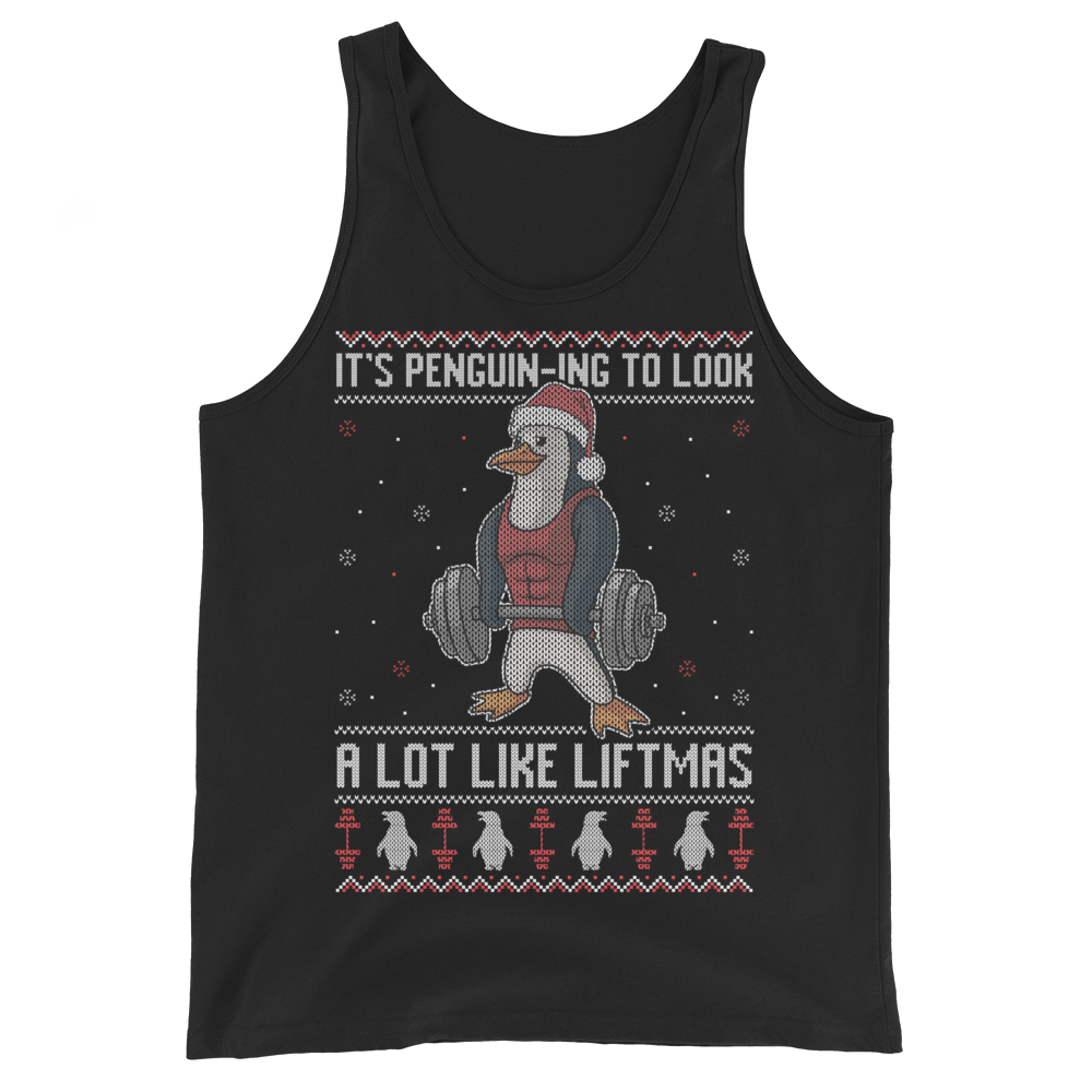 It's Penguin-ing To Look A Lot Like Liftmas - Tank Top