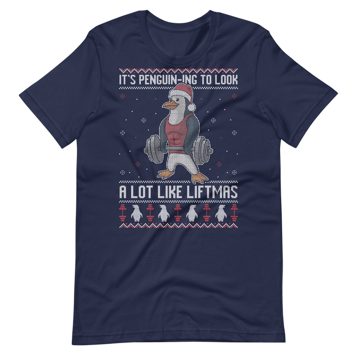 It's Penguin-ing To Look A Lot Like Liftmas - T-Shirt